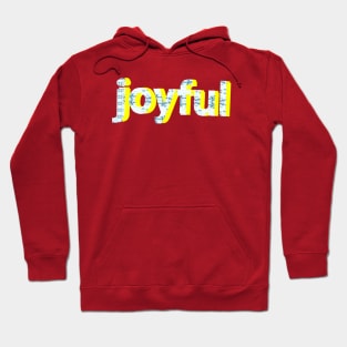 Joyful text artwork. Hoodie